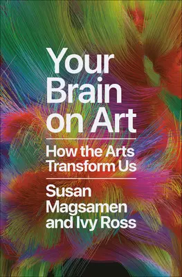 Twój mózg w sztuce: jak sztuka nas zmienia - Your Brain on Art: How the Arts Transform Us