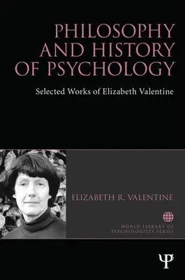Filozofia i historia psychologii: Wybrane prace Elizabeth Valentine - Philosophy and History of Psychology: Selected Works of Elizabeth Valentine
