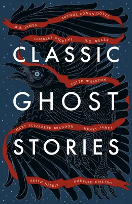 Klasyczne opowieści o duchach: Upiorne opowieści Charlesa Dickensa, H.G. Wellsa, M.R. Jamesa i wielu innych autorów - Classic Ghost Stories: Spooky Tales from Charles Dickens, H.G. Wells, M.R. James and Many More