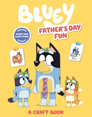 Bluey: Zabawa na Dzień Ojca: Książka rękodzieła - Bluey: Father's Day Fun: A Craft Book