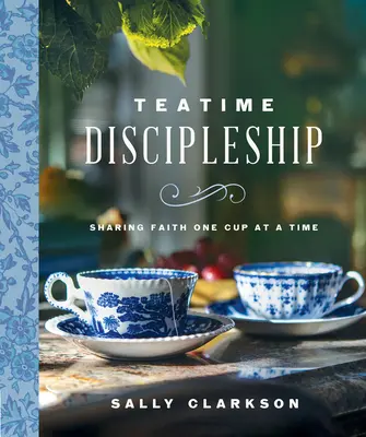 Uczniostwo w porze podwieczorku: Dzielenie się wiarą przy jednym kubku - Teatime Discipleship: Sharing Faith One Cup at a Time