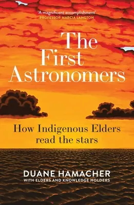 Pierwsi astronomowie: jak rdzenna starszyzna odczytywała gwiazdy - The First Astronomers: How Indigenous Elders Read the Stars