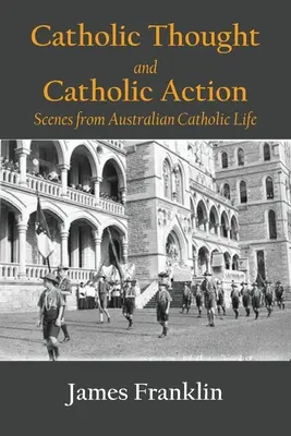 Myśl katolicka i akcja katolicka: Sceny z życia australijskich katolików - Catholic Thought and Catholic Action: Scenes from Australian Catholic Life