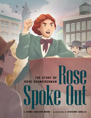 Rose Spoke Out: Historia Rose Schneiderman - Rose Spoke Out: The Story of Rose Schneiderman