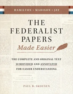 The Federalist Papers Made Easier: Istota i znaczenie Konstytucji Stanów Zjednoczonych Ameryki - The Federalist Papers Made Easier: The Substance and Meaning of the United States Constitution