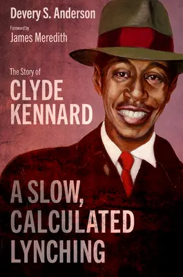 Powolny, wyrachowany lincz: historia Clyde'a Kennarda - A Slow, Calculated Lynching: The Story of Clyde Kennard