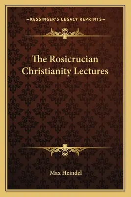 Chrześcijańskie wykłady różokrzyżowców - The Rosicrucian Christianity Lectures