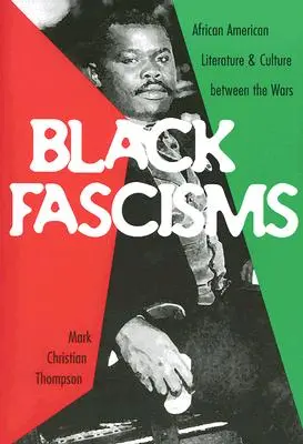 Czarne faszyzmy: Afroamerykańska literatura i kultura między wojnami - Black Fascisms: African American Literature and Culture Between the Wars