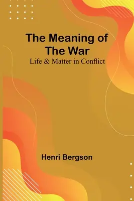 Sens wojny: życie i materia w konflikcie - The Meaning of the War: Life & Matter in Conflict