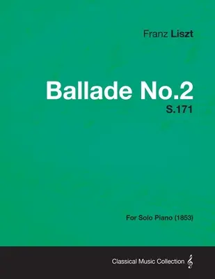 Ballade No.2 S.171 - na fortepian solo (1853) - Ballade No.2 S.171 - For Solo Piano (1853)