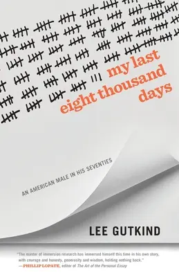 Moje ostatnie osiem tysięcy dni: Amerykański mężczyzna po siedemdziesiątce - My Last Eight Thousand Days: An American Male in His Seventies