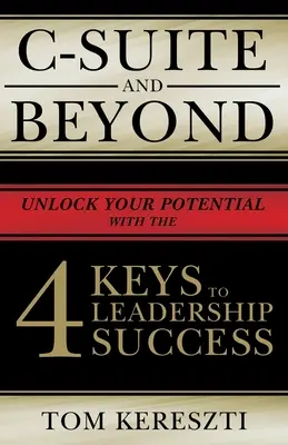 C-Suite and Beyond: 4 klucze do sukcesu przywództwa - C-Suite and Beyond: The 4 Keys to Leadership Success