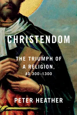 Chrześcijaństwo: Triumf religii, Ad 300-1300 - Christendom: The Triumph of a Religion, Ad 300-1300