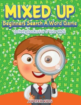 Mixed Up - Gra słowna dla początkujących: Książki aktywności dla 5-latków - Mixed Up - Beginners Search A Word Game: Activity Books For 5 Year Olds