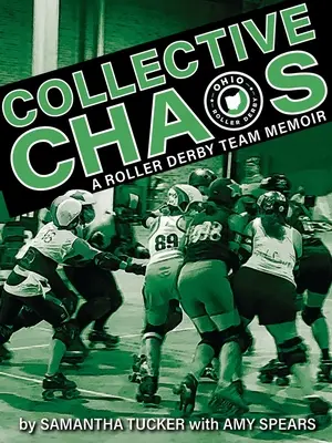 Zbiorowy chaos: Pamiętnik drużyny Roller Derby - Collective Chaos: A Roller Derby Team Memoir