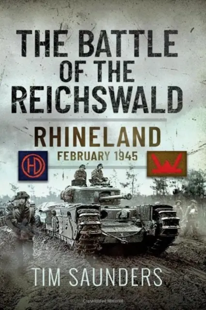 Bitwa o Reichswald: Nadrenia, luty 1945 - The Battle of the Reichswald: Rhineland February 1945