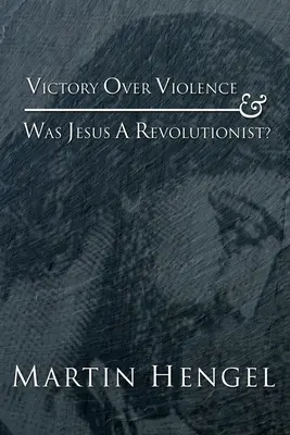 Zwycięstwo nad przemocą i czy Jezus był rewolucjonistą? - Victory Over Violence and Was Jesus a Revolutionist?