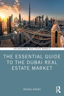 Niezbędny przewodnik po rynku nieruchomości w Dubaju - The Essential Guide to the Dubai Real Estate Market
