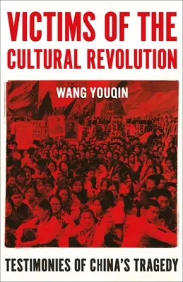 Ofiary rewolucji kulturalnej: Świadectwa chińskiej tragedii - Victims of the Cultural Revolution: Testimonies of China's Tragedy