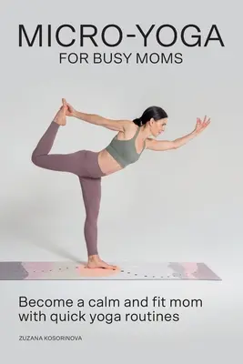 Mikro-joga dla zapracowanych mam - Micro-Yoga for Busy Moms