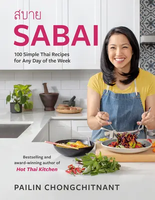 Sabai: 100 prostych tajskich przepisów na każdy dzień tygodnia - Sabai: 100 Simple Thai Recipes for Any Day of the Week