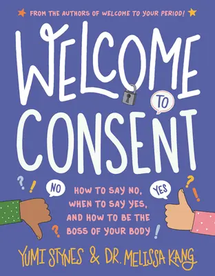 Witamy w zgodzie: Jak powiedzieć „nie”, kiedy powiedzieć „tak” i jak być szefem swojego ciała? - Welcome to Consent: How to Say No, When to Say Yes, and How to Be the Boss of Your Body