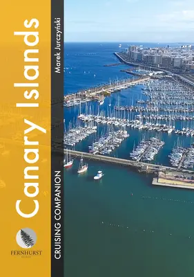 Przewodnik po Wyspach Kanaryjskich: Pilot jachtu i przewodnik po portach i przystaniach na Wyspach Kanaryjskich - Canary Islands Cruising Companion: A Yachtsman's Pilot and Cruising Guide to Ports and Harbours in the Canary Islands