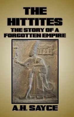 Hetyci: Historia zapomnianego imperium - The Hittites: The Story of a Forgotten Empire
