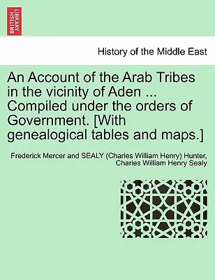 Opis plemion arabskich w okolicach Adenu ... Compiled Under the Orders of Government. [Z tablicami genealogicznymi i mapami]. - An Account of the Arab Tribes in the Vicinity of Aden ... Compiled Under the Orders of Government. [With Genealogical Tables and Maps.]