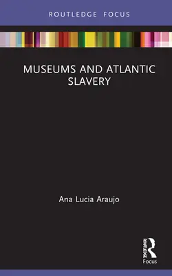 Muzea i niewolnictwo atlantyckie - Museums and Atlantic Slavery