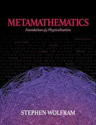 Metamatematyka: Podstawy i fizyka - Metamathematics: Foundations & Physicalization