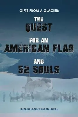 Prezenty z lodowca: Wyprawa po amerykańską flagę i 52 dusze - Gifts From a Glacier: The Quest for an American Flag and 52 Souls