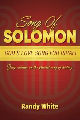 Pieśń Salomona: Boża pieśń miłości dla Izraela: Zarys studium największej pieśni w historii - Song of Solomon: God's Love Song for Israel: Study Outlines on the Greatest Song of History