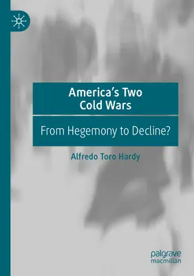 Dwie zimne wojny Ameryki: od hegemonii do upadku? - America's Two Cold Wars: From Hegemony to Decline?