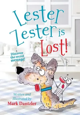 Lester Zester się zgubił! Historia dla dzieci o pewności siebie i przyjaźni - Lester Zester is Lost!: A story for kids about self-confidence and friendship