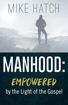 Męskość: Wzmocnione światłem Ewangelii - Manhood: Empowered by the Light of the Gospel