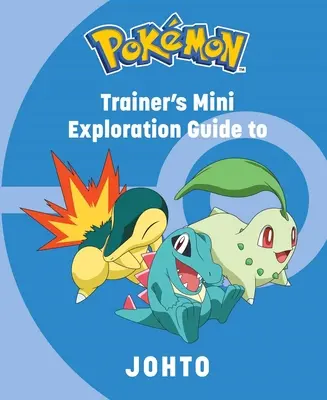 Pokemon: Mini przewodnik eksploracyjny trenera po Johto - Pokemon: Trainer's Mini Exploration Guide to Johto