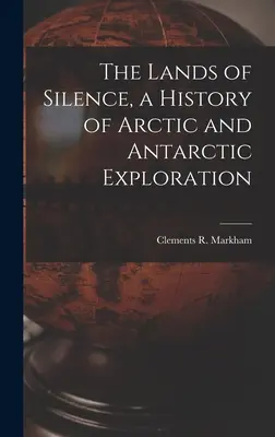 Krainy ciszy, historia eksploracji Arktyki i Antarktydy - The Lands of Silence, a History of Arctic and Antarctic Exploration