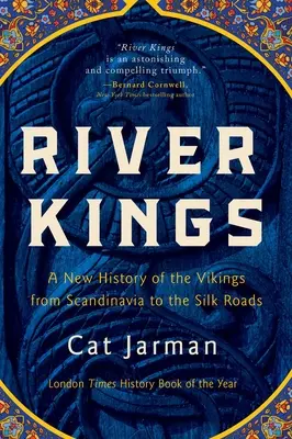 River Kings: Nowa historia wikingów od Skandynawii po Jedwabne Szlaki - River Kings: A New History of the Vikings from Scandinavia to the Silk Roads