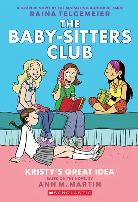 Świetny pomysł Kristy: Powieść graficzna (The Baby-Sitters Club #1) - Kristy's Great Idea: A Graphic Novel (the Baby-Sitters Club #1)