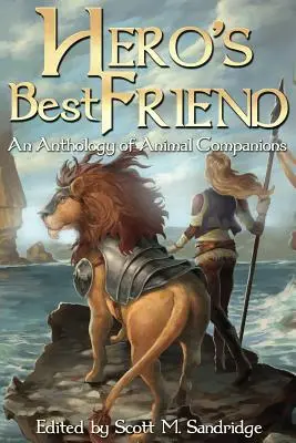 Najlepszy przyjaciel bohatera: Antologia zwierzęcych towarzyszy - Hero's Best Friend: An Anthology of Animal Companions