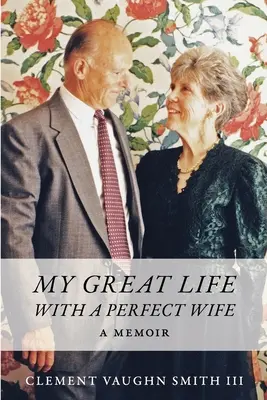 Moje wspaniałe życie z idealną żoną: wspomnienia - My Great Life With a Perfect Wife: A Memoir