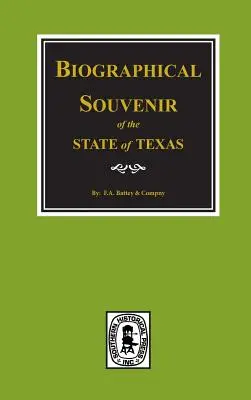 Pamiątka biograficzna stanu Teksas. - Biographical Souvenir of the State of Texas.