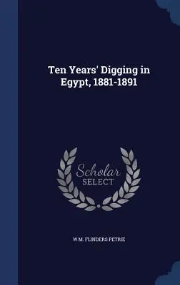 Dziesięcioletnie wykopaliska w Egipcie, 1881-1891 - Ten Years' Digging in Egypt, 1881-1891