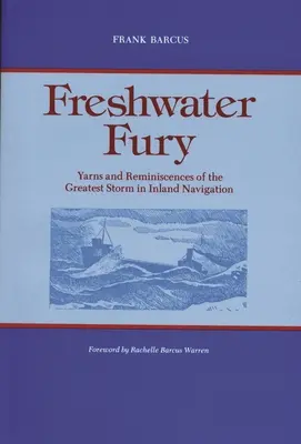 Słodkowodna furia: opowieści i wspomnienia o największym sztormie w żegludze śródlądowej - Freshwater Fury: Yarns and Reminiscences of the Greatest Storm in Inland Navigation