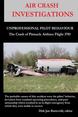 ŚLEDZTWA W SPRAWIE WYPADKÓW LOTNICZYCH - NIEPROFESJONALNE ZACHOWANIE PILOTA - Katastrofa lotu 3701 linii Pinnacle Airlines - AIR CRASH INVESTIGATIONS - UNPROFESSIONAL PILOT BEHAVIOUR - Crash of Pinnacle Airlines Flight 3701