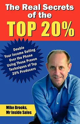 Prawdziwe sekrety 20% najlepszych: Jak podwoić swoje dochody sprzedając przez telefon - The Real Secrets of the Top 20%: How to Double Your Income Selling Over the Phone