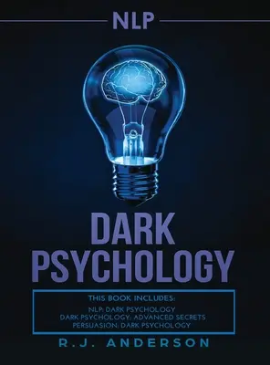 nlp: Dark Psychology Series 3 Manuscripts - Secret Techniques To Influence Anyone Using Dark NLP, Covert Persuasion and Adv