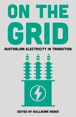 On the Grid: Australijska energia elektryczna w okresie transformacji - On the Grid: Australian Electricity in Transition