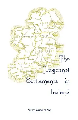 Osadnictwo hugenotów w Irlandii - The Huguenot Settlements in Ireland